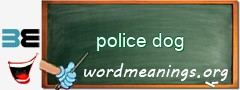 WordMeaning blackboard for police dog